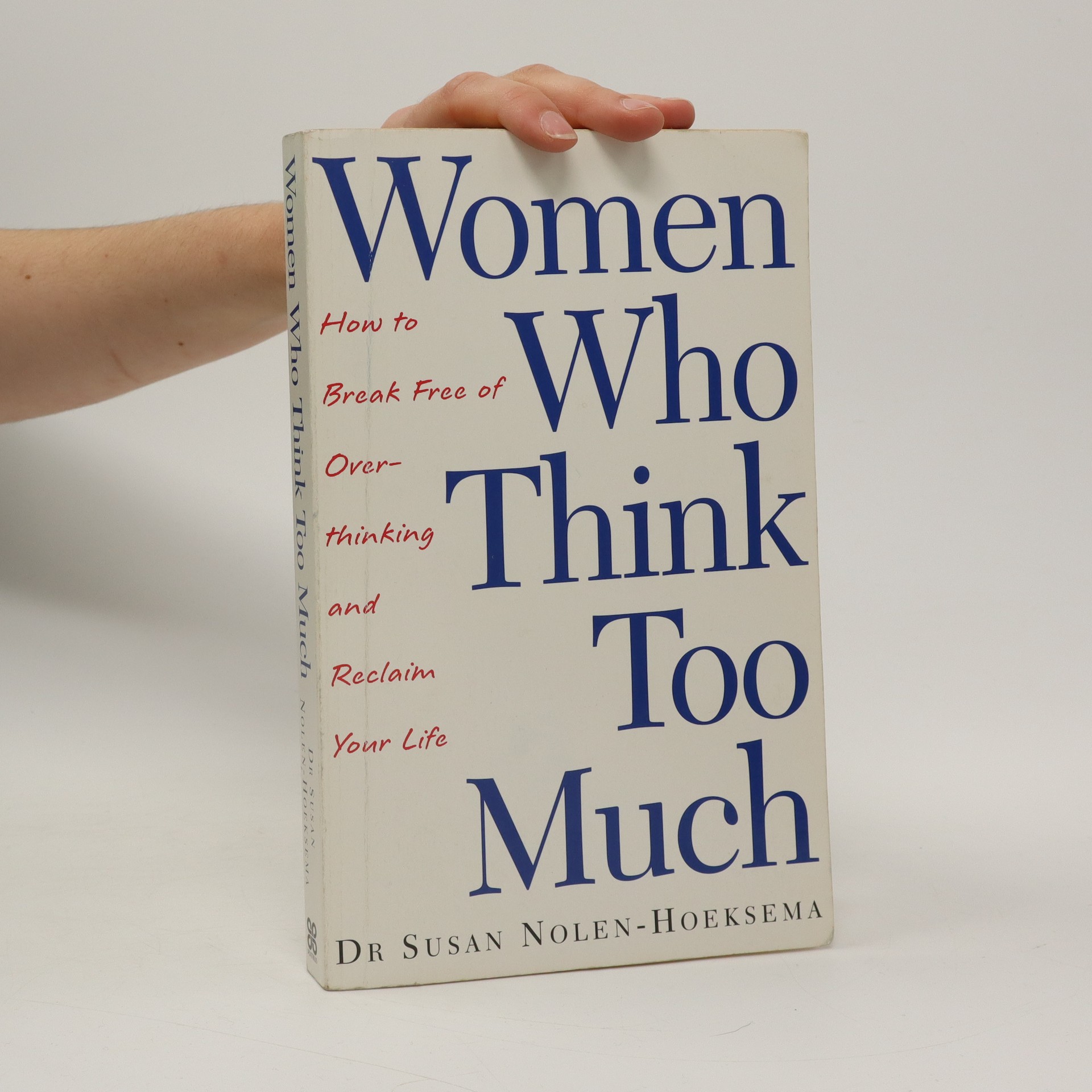 Women who think too much how to break free of overthinking and reclaim your life Nolen Women who think too much how to break free of overthinking and reclaim your life Nolen