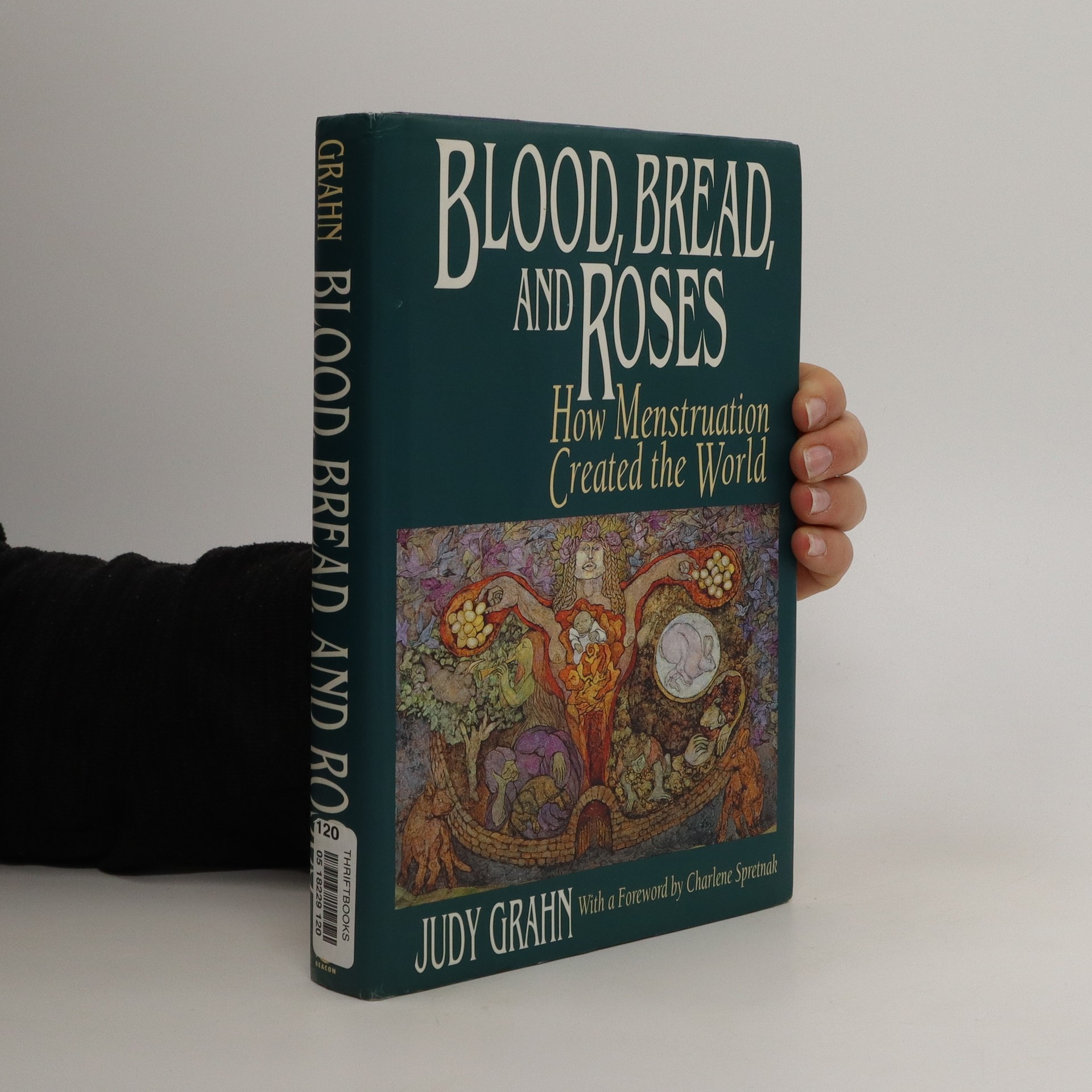Blood, Bread, and Roses How Menstruation Created the World Grahn