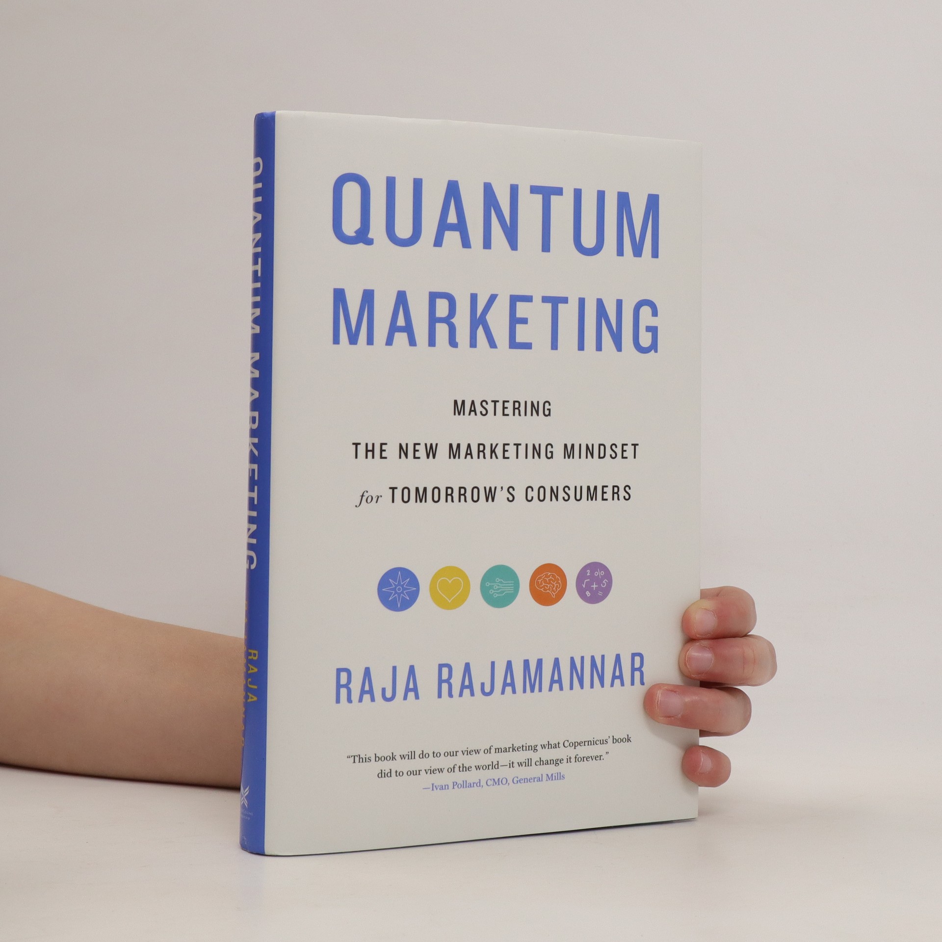 Quantum marketing mastering the new marketing mindset for tomorrow's