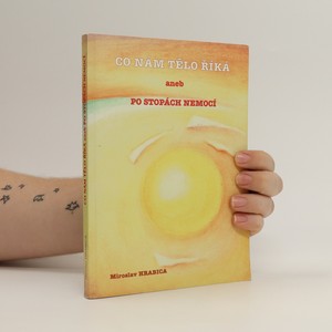 náhled knihy - Co nám tělo říká, aneb, Po stopách nemocí