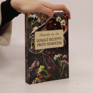 náhled knihy - Domácí recepty proti nemocem : nejlepší recepty z babiččiny lékárničky