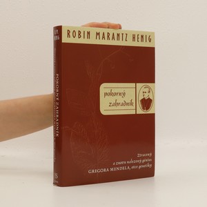 náhled knihy - Pokorný zahradník : Ztracený a znovu nalezený génius Gregora Mendela, otce genetiky