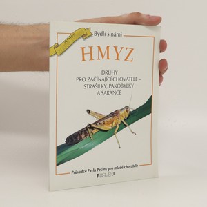 náhled knihy - Hmyz : druhy pro začínající chovatele - strašilky, pakobylky a saranče : průvodce Pavla Peciny pro mladé chovatele Bydlí s námi hmyz