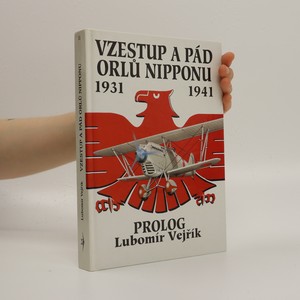 náhled knihy - Vzestup a pád orlů Nipponu. 1931 - 1941. Historie japonského letectva. Díl 1, Prolog