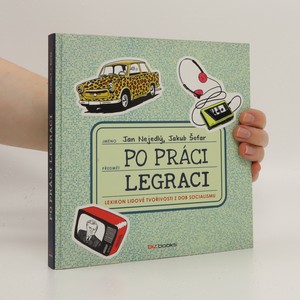 náhled knihy - Po práci legraci. Lexikon lidové tvořivosti z dob socialismu