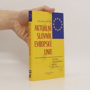 náhled knihy - Aktuální slovník Evropské unie : politika, hospodářství, dějiny a kultura