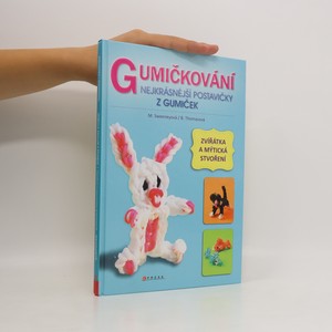 náhled knihy - Gumičkování : nejkrásnější postavičky z gumiček : zvířátka a mýtická stvoření
