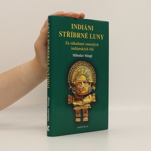náhled knihy - Indiáni stříbrné Luny. Za záhadami zmizelých indiánských říší