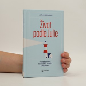 náhled knihy - Život podle Julie : inspirativní příběh o tom, že si v každé chvíli můžeme vybrat svou cestu