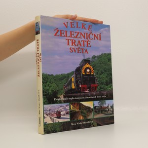 náhled knihy - Velké železniční tratě světa : Encyklopedie nejkrásnějších železničních tratí světa