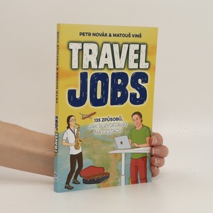 náhled knihy - Travel jobs : 135 způsobů, jak si vydělávat na cestách