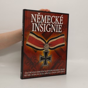 náhled knihy - Německé insignie : úplný průvodce německými nacistickými insigniemi z období Třetí říše : určeno pro muzea, sběratele a orgány státní správy