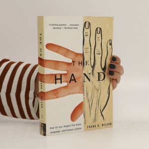 náhled knihy - The hand : how its use shapes the brain, language, and human culture