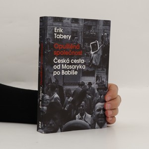 náhled knihy - Opuštěná společnost : Česká cesta od Masaryka po Babiše