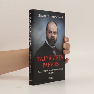náhled knihy - Tajná akta Parvus. Zákulisí bolševické revoluce v Rusku