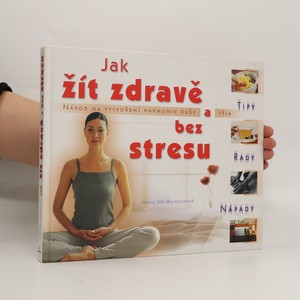 náhled knihy - Jak žít zdravě a bez stresu : tipy, rady, nápady