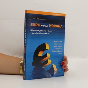 náhled knihy - Euro versus koruna: dilemata jednotné měny v době dluhové krize