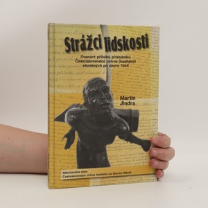 náhled knihy - Strážci lidskosti : dvanáct příběhů příslušníků Československé církve (husitské) vězněných po únoru 1948