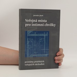 náhled knihy - Veřejná místa pro intimní chvilky : proměny pražských veřejných záchodků