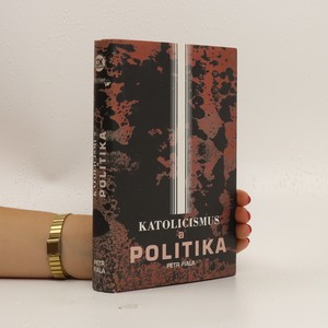 náhled knihy - Katolicismus a politika: o politické dimenzi katolicismu v postmoderní době