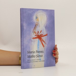 náhled knihy - Maria Panno, Matko Slova : Panna Maria v poezii českých básníků nové doby