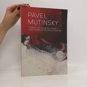 náhled knihy - Pavel Mutinský : čtyřicet let malířské tvorby = forty years of the art of painting