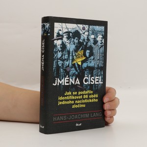 náhled knihy - Jména čísel : jak se podařilo identifikovat 86 obětí jednoho nacistického zločinu