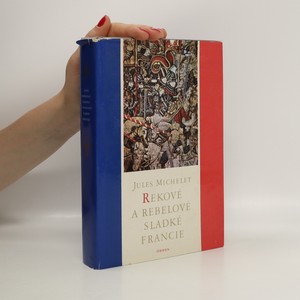 náhled knihy - Rekové a rebelové sladké Francie. Výbor z dějin Francie