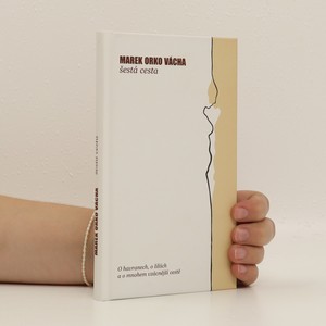 náhled knihy - Šestá cesta : o havranech, o liliích a o mnohem vzácnější cestě