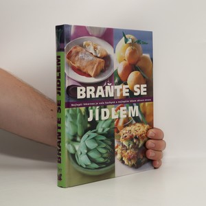 náhled knihy - Braňte se jídlem : nejlepší lékárnou je vaše kuchyně a nejlepším lékem zdravá strav