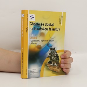 náhled knihy - Chcete se dostat na lékařskou fakultu?. 1. díl, Chemie : + 220 otázek z přijímacích zkoušek s řešením