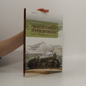 náhled knihy - Příběhy z dějin našich drah : kapitoly z historie českých železnic do roku 1918