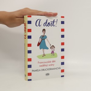 náhled knihy - A dost!. Francouzské děti nedělají scény