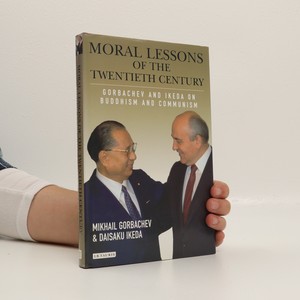 náhled knihy - Moral lessons of the twentieth century : Gorbachev and Ikeda on Buddhism and Communism