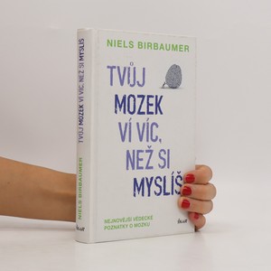 náhled knihy - Tvůj mozek ví víc, než si myslíš : nejnovější vědecké poznatky o mozku