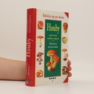 náhled knihy - Houby : velký barevný průvodce houbaře : babiččiny tipy pro sbírání