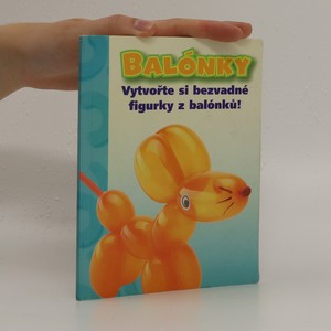 náhled knihy - Balónky : vytvořte si bezvadné figurky z balónků!