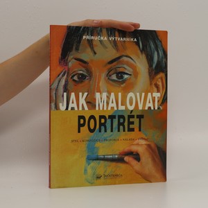 náhled knihy - Jak malovat portrét. Styl, kompozice, proporce, nálada, světlo