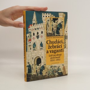 náhled knihy - Chudáci, žebráci a vaganti. Lidé na okraji společnosti 1450-1850