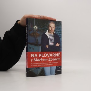 náhled knihy - Na plovárně s Markem Ebenem : 24 osobností z umění, sportu, vědy a podnikání se zpovídá oblíbenému moderátorovi