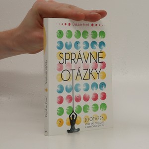 náhled knihy - Správné otázky : 10 otázek, které vás dovedou k jedinečnému životu