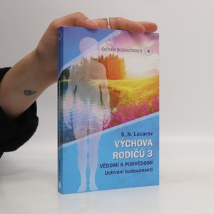 náhled knihy - Člověk budoucnosti. Výchova rodičů 3. Vědomí a podvědomí : uctívání budoucnosti