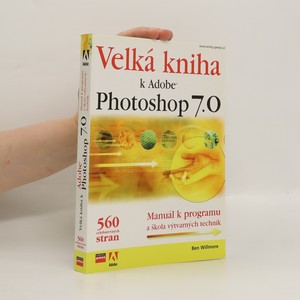 náhled knihy - Velká kniha k Adobe Photoshop 7.0 : manuál k programu a škola výtvarných technik