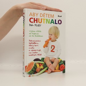 náhled knihy - Aby dětem chutnalo 2. Pokračování bestselleru, který boří mýty a upozorňuje na rizika zažitých klišé