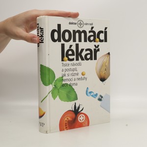 náhled knihy - Domácí lékař. Tisíce návodů a postupů, jak si různé nemoci a neduhy léčit doma