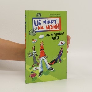 náhled knihy - Už nikdy na mizině! : jak si vydělat peníze