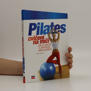 náhled knihy - Pilates cvičení na míči : jak si zpevnit a zformovat celou postavu
