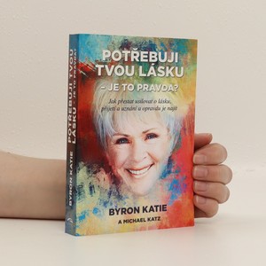 náhled knihy - Potřebuji tvou lásku - je to pravda? : jak přestat usilovat o lásku, přijetí a uznání a opravdu je najít
