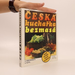 náhled knihy - Česká kuchařka bezmasá, aneb vaříme levně a zdravě