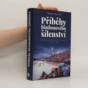 náhled knihy - Příběhy biatlonového šílenství : kronika zlatého věku 2012-2020